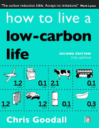 How to Live a Low-Carbon Life: The Individual's Guide to Tackling Climate Change - Goodall, Chris
