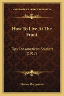How to Live at the Front: Tips for American Soldiers (1917)