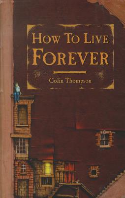 How to Live Forever - Thompson, Colin