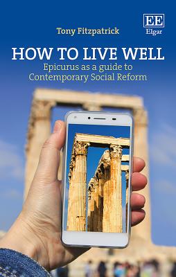 How to Live Well: Epicurus as a Guide to Contemporary Social Reform - Fitzpatrick, Tony