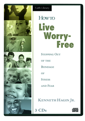 How to Live Worry-Free - Hagin, Kenneth W (Read by)