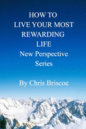 How to Live Your Most Rewarding Life: New Perspective Series