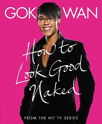 How to Look Good Naked - Wan, Gok