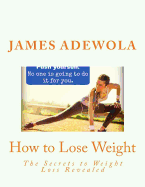 How to Lose Weight: The Secrets to Weight Loss Revealed