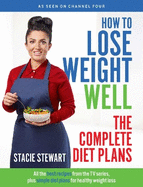 How to Lose Weight Well: The Complete Diet Plans: All the best recipes from the TV series, plus simple diet plans for healthy weight loss