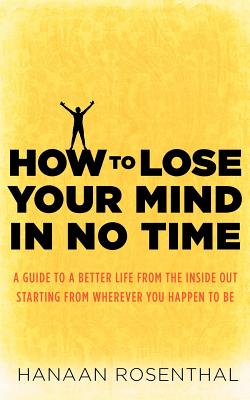 How to Lose Your Mind in No Time - Rosenthal, Hanaan