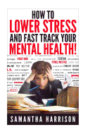 How to Lower Stress: And Fast Track Your Mental Health