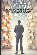 How to make 100k Selling 400 books: Step-By-Step Guide