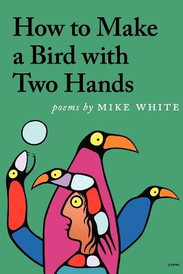 How to Make a Bird with Two Hands - White, Mike