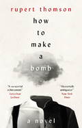 How to Make a Bomb: A Novel