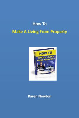 How To Make A Living From Property - Newton, Karen