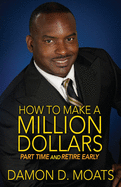 How To Make A Million Dollars Part Time and Retire Early