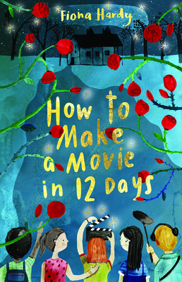 How to Make a Movie in 12 Days - Hardy, Fiona