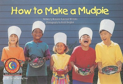 How to Make a Mudpie - Williams, Rozanne Lanczak, and Bergher, Keith (Photographer)