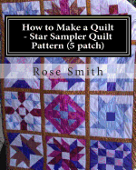 How to Make a Quilt - Star Sampler Quilt Pattern (5 Patch)