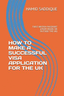How to Make a Successful Visa Application for the UK: First British Passport (from Inside or Outside the Uk)