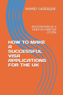 How to Make a Successful Visa Applications for the UK: Registration of a Child as a British Citizen