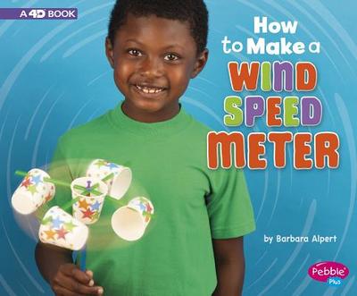How to Make a Wind Speed Meter: A 4D Book - Alpert, Barbara