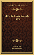 How to Make Baskets (1915)