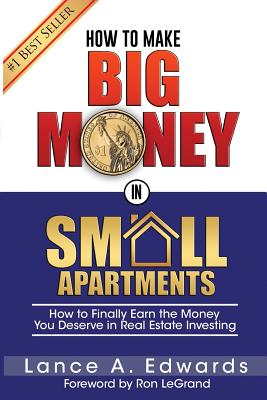 How to Make Big Money in Small Apartments - Legrand, Ron (Foreword by), and Edwards, Lance