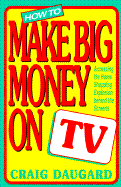 How to Make Big Money on TV: Accessing the Home Shopping Explosion Behind the Screens