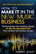 How to Make It in the New Music Business: Now with the Tips You've Been Asking For!