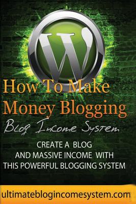 How To Make Money Blogging: How To Make Money With A Blog - Junor, Keith