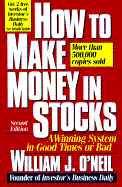 How to Make Money in Stocks: A Winning System in Good Times or Bad - O'Neil, William J (Preface by)