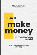 How to Make Money in the Modern World: The Gig Economy and Beyond