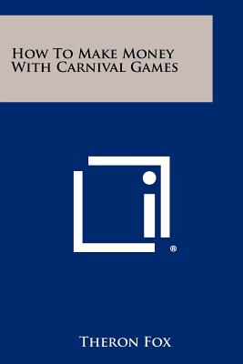 How To Make Money With Carnival Games - Fox, Theron