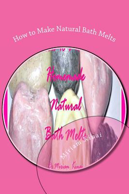 How to Make Natural Bath Melts - Kinai, Miriam, Dr.