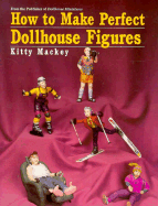 How to Make Perfect Dollhouse Figures