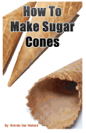 How to Make Sugar Cones