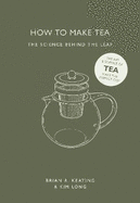 How to Make Tea: the Science Behind the Leaf