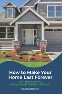 How to Make Your Home Last Forever: Waterproofing, Foundation Repair and Beyond