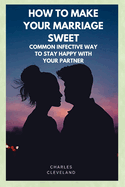 How to Make Your Marriage Sweet: Common Infective Way to Stay Happy with Your Partinar