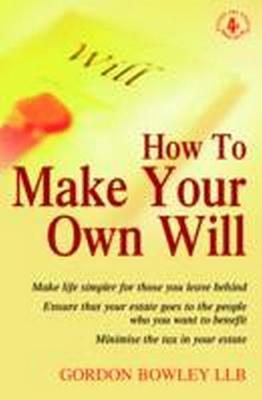 How To Make Your Own Will, 4th Ed - Bowley, Gordon