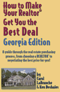 How to Make Your Realtor Get You the Best Deal, Georgia Edition: A Guide Through the Real Estate Purchasing Process.