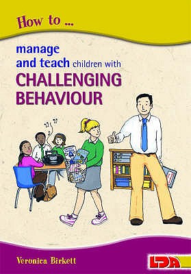 How to Manage and Teach Children with Challenging Behaviour - Birkett, Veronica