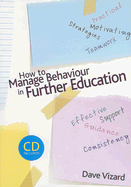 How to Manage Behaviour in Further Education - Vizard, Dave, Mr.