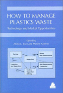 How to Manage Plastics Waste - Bisio, Attilio, Dr. (Editor), and Xanthos, Marino (Editor)