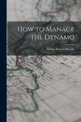 How to Manage the Dynamo - Bottone, Selimo Romeo