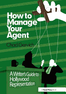 How to Manage Your Agent: A Writer's Guide to Hollywood Representation