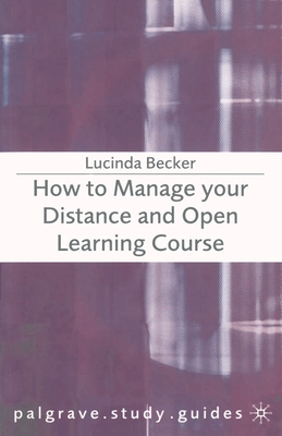 How to Manage your Distance and Open Learning Course - Becker, Lucinda