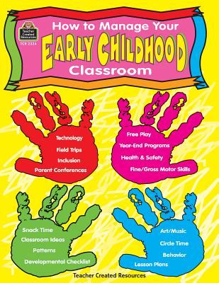 How to Manage Your Early Childhood Classroom - Thayer, Kathleen, M.A., and Westby, Susan