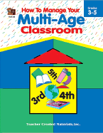 How to Manage Your Multi-Age Classroom, Grades 3-5