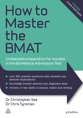 How to Master the BMAT: Unbeatable Preparation for Success in the BioMedical Admissions Test - See, Christopher, Dr., and Tyreman, Chris John