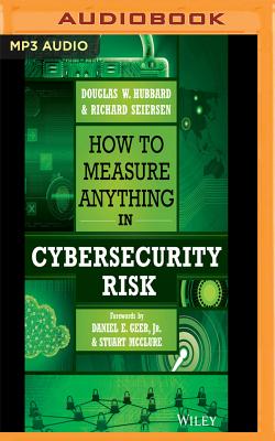 How to Measure Anything in Cybersecurity Risk - Hubbard, Douglas W, and Seiersen, Richard, and Cronin, James Patrick (Read by)