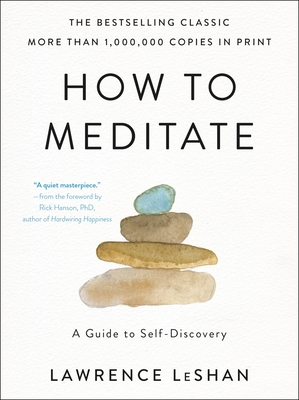 How to Meditate: A Guide to Self-Discovery - Leshan, Lawrence