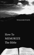 How To MEMORIZE THE Bible